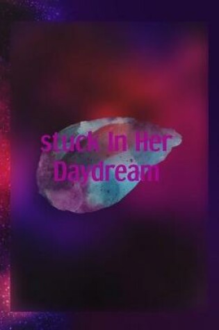 Cover of Stuck In Her Daydream