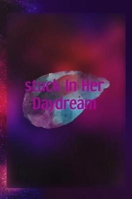 Book cover for Stuck In Her Daydream