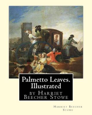 Book cover for Palmetto Leaves. by Harriet Beecher Stowe, Illustrated (World's Classics)