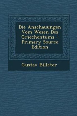 Cover of Die Anschauungen Vom Wesen Des Griechentums