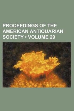 Cover of Proceedings of the American Antiquarian Society (Volume 29)