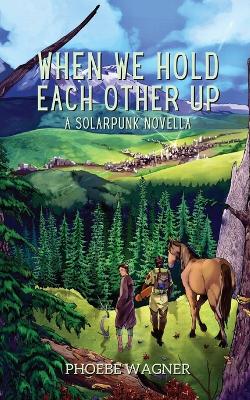 Book cover for When We Hold Each Other Up