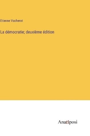 Cover of La démocratie; deuxième édition