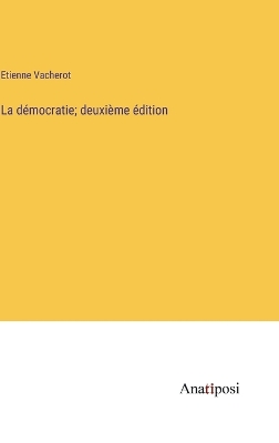 Book cover for La démocratie; deuxième édition