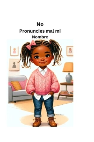 Cover of No Pronuncies mal mi Nombre