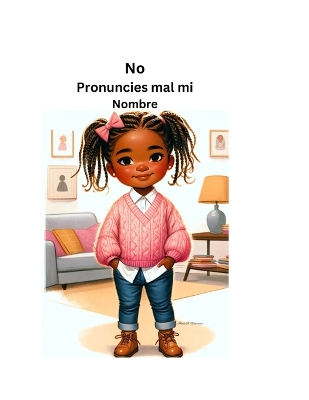 Book cover for No Pronuncies mal mi Nombre