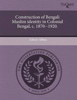 Book cover for Construction of Bengali Muslim Identity in Colonial Bengal