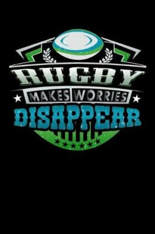 Cover of Rugby Makes Worries Disappear