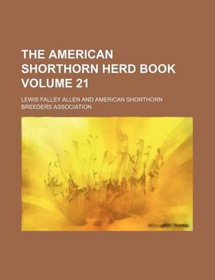 Book cover for The American Shorthorn Herd Book Volume 21