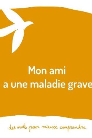 Cover of Mon ami a une maladie grave