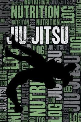 Book cover for Jiu Jitsu Nutrition Log and Diary