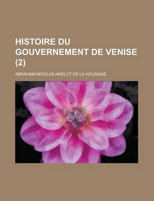 Book cover for Histoire Du Gouvernement de Venise (2 )