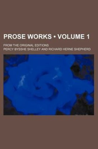Cover of Prose Works (Volume 1 ); From the Original Editions