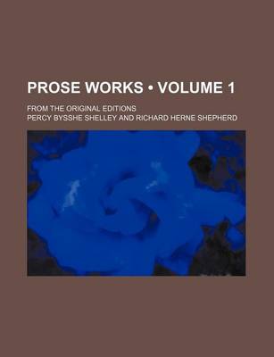 Book cover for Prose Works (Volume 1 ); From the Original Editions
