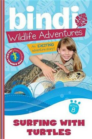 Cover of Surfing with Turtles: Bindi Wildlife Adventures