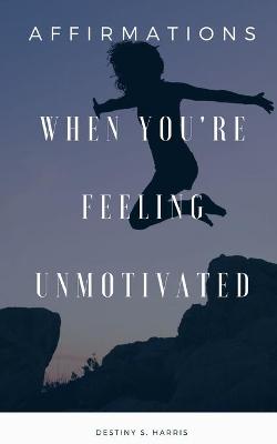 Cover of When You're Feeling Unmotivated