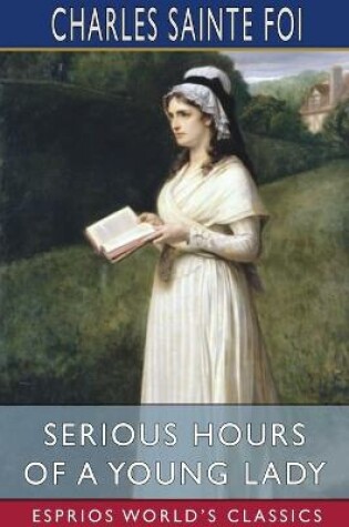 Cover of Serious Hours of a Young Lady (Esprios Classics)