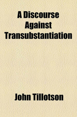 Cover of A Discourse Against Transubstantiation