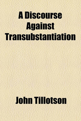 Book cover for A Discourse Against Transubstantiation