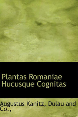 Cover of Plantas Romaniae Hucusque Cognitas