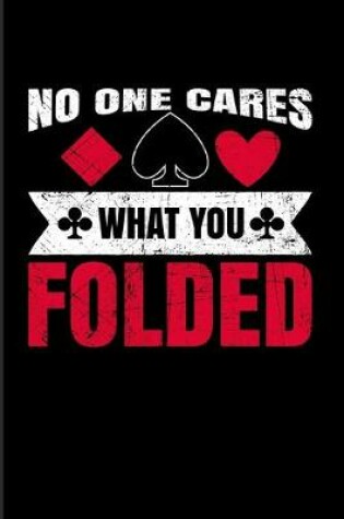 Cover of No One Cares What You Folded