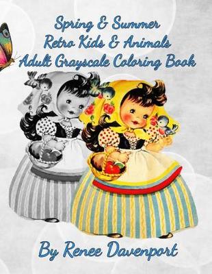 Book cover for Spring & Summer Retro Kids & Animals Adult Grayscale Coloring Book