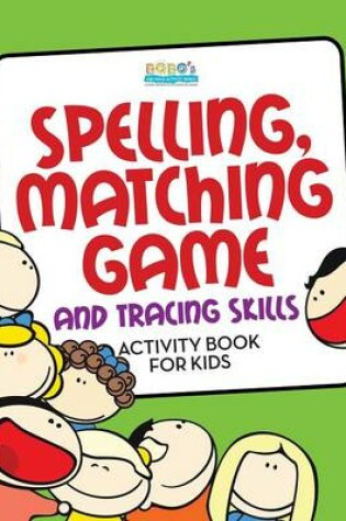 Cover of Spelling, Matching Game and Tracing Skills Activity Book for Kids
