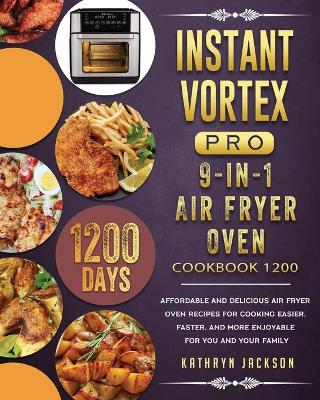 Book cover for Instant Vortex Pro 9-in-1 Air Fryer Oven Cookbook 1200