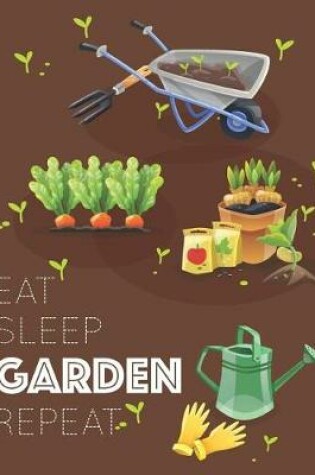 Cover of Eat Sleep Garden Repeat