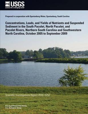 Book cover for Concentrations, Loads, and Yields of Nutrients and Suspended Sediment in the South Pacolet, North Pacolet, and Pacolet Rivers, Northern South Carolina and Southwestern North Carolina, October 2005 to September 2009