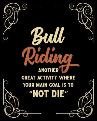 Book cover for Bull Riding Another Great Activity Where the Main Goal Is to "Not Die"