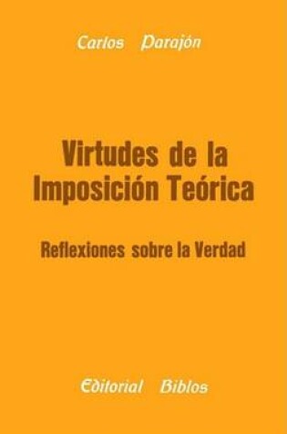 Cover of Virtudes De La Imposicion Teorica: Reflexiones Sobre La Verdad