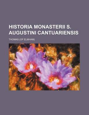 Book cover for Historia Monasterii S. Augustini Cantuariensis