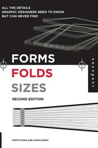 Cover of Forms, Folds and Sizes, Second Edition: All the Details Graphic Designers Need to Know But Can Never Find