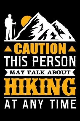 Cover of Caution This Person May Talk about Hiking at Any Time
