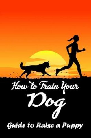 Cover of How to Train Your Dog