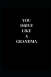Book cover for You Drive Like A Grandma