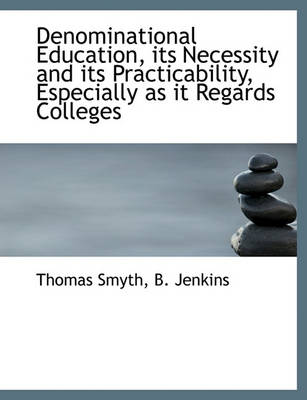 Book cover for Denominational Education, Its Necessity and Its Practicability, Especially as It Regards Colleges