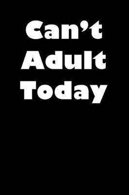 Book cover for Can't Adult Today