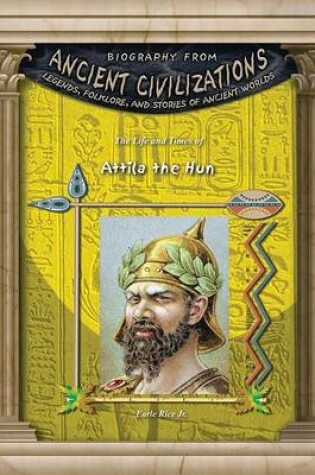 Cover of The Life and Times of Attila the Hun