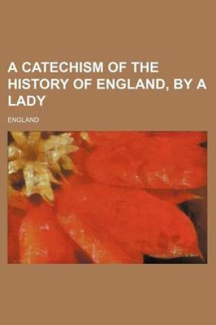 Cover of A Catechism of the History of England, by a Lady