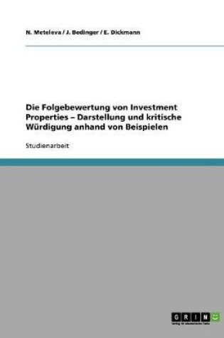 Cover of Die Folgebewertung von Investment Properties - Darstellung und kritische Wurdigung anhand von Beispielen