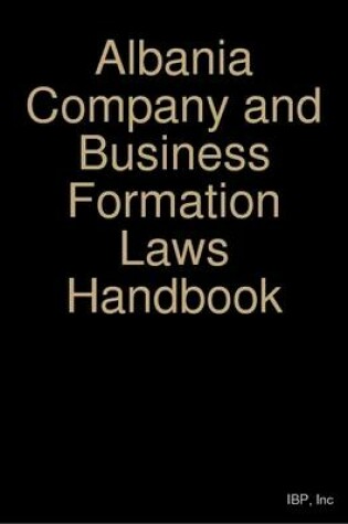 Cover of Albania Company and Business Formation Laws Handbook