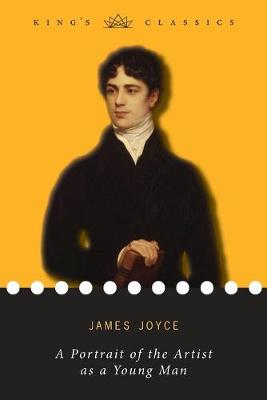 Book cover for A Portrait of the Artist as a Young Man (King's Classics)