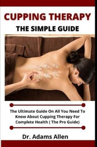 Cover of Cupping Therapy (The Simple Guide)