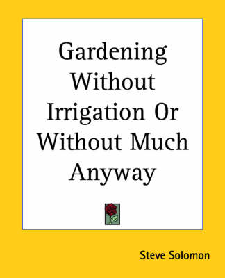 Book cover for Gardening Without Irrigation Or Without Much Anyway