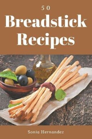 Cover of 50 Breadstick Recipes