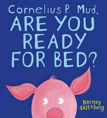 Book cover for Cornelius P. Mud, Are You Ready For Bed?