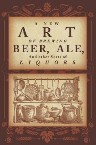 Cover of A New Art of Brewing Beer, Ale, and Other Sorts of Liquors