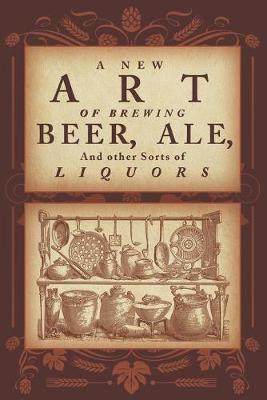 Book cover for A New Art of Brewing Beer, Ale, and Other Sorts of Liquors